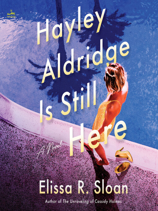 Title details for Hayley Aldridge Is Still Here by Elissa R. Sloan - Available